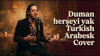 Duman Herşeyi Yak & Turkish Arabesk Cover
