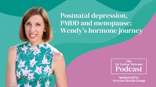 Postnatal depression, PMDD and menopause: Wendy’s hormone journey