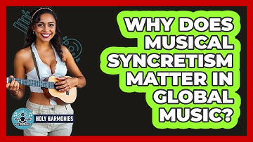Why Does Musical Syncretism Matter In Global Music? - Holy Harmonies