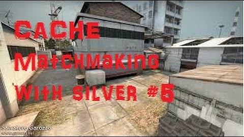 CS:GO Competetive Highlights (Matchmaking with silver #5) Cache!!
