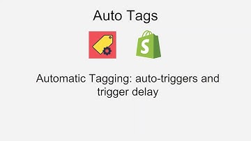 Shopify: Automatic Tagging (auto triggers and trigger delay)