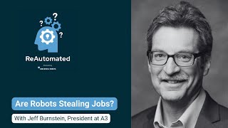 Are robots stealing jobs? - Feat. Jeff burnstein #02