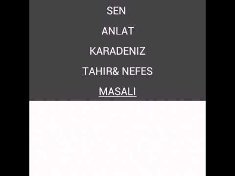 Tahir &Nefes masalı (SEN ANLAT KARADENIZ) BIR AŞK HIKAYESI