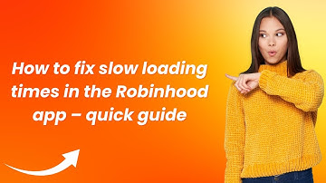 How to fix slow loading times in the Robinhood app – quick guide