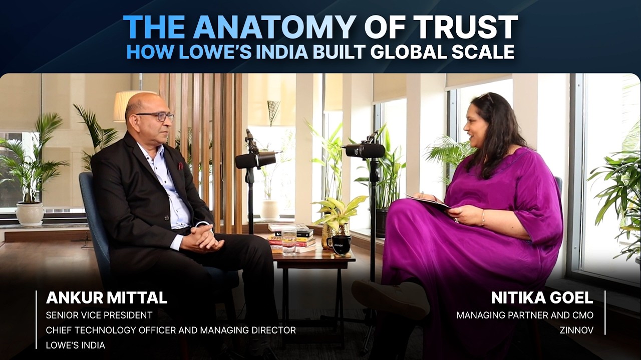 The Anatomy of Trust: How Lowe’s India Built Global Scale Ft. Ankur Mittal, Lowe's India