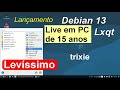 Debian 13 trixie Lxqt. Muito Leve. Ideal para PCs mais modestos. LIVE EM COMPUTADOR DE 15 ANOS