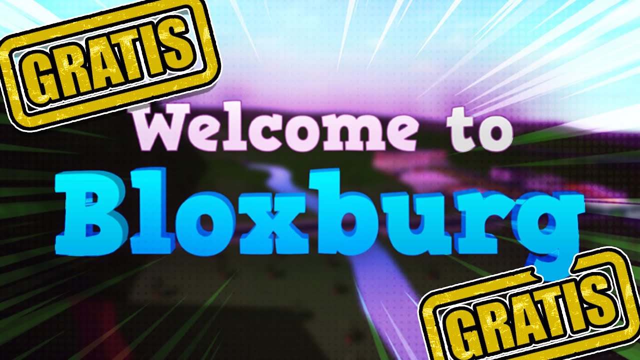 COMO CONSEGUIR WELCOME TO BLOXBURG GRATIS 🌟 ROBLOX FUNCIONANDO 2019 