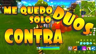 FORTNITE | ME QUEDO SOLO CONTRA DUOS | SCR98