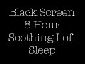 8 hour sleep black screen soothing lofi newbeginnings