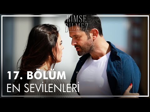 17. Bölüm En Sevilenleri Sahneleri Kolajı | Kimse Bilmez