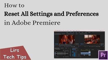 Adobe Premiere : How to Reset All Settings and Preferences