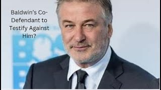 Will Alec Baldwin's Co-Defendant Testify Against Him?