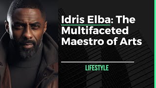 Idris Elba: The Multifaceted Maestro of the Arts | Acting, Music & More!