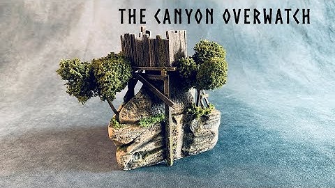 The Canyon Overwatch Scratch Building Wargaming Terrain for Dungeons and Dragons and Tabletop RPG