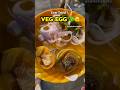 Yeh hai VEG EGG🍀100% veg but looks like real EGG #viral #streetfood #food