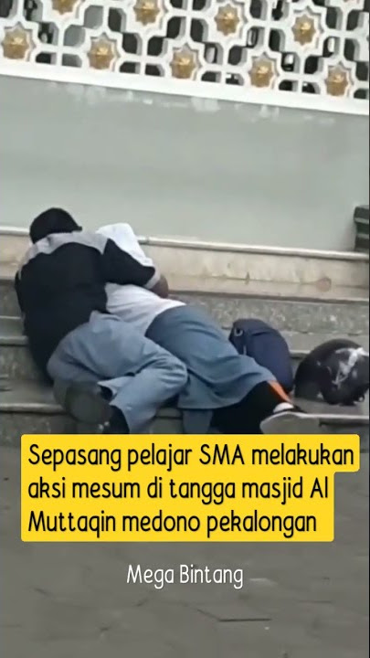 Sepasang pelajar SMA melakukan aksi mesum di tangga masjid Al Muttaqin medono pekalongan