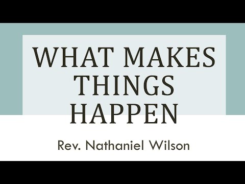 Rev. Nathaniel Wilson What makes things happen