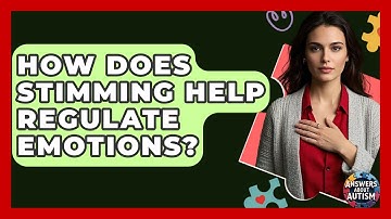How Does Stimming Help Regulate Emotions? - Answers About Autism