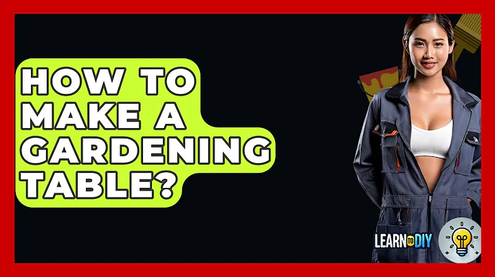 How To Make A Gardening Table? - LearnToDIY360.com