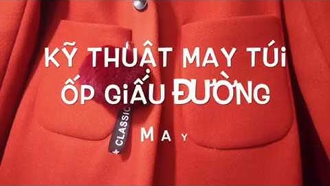 Học may - Kỹ thuật may túi ốp giấu đường may - Sewing Tutorial
