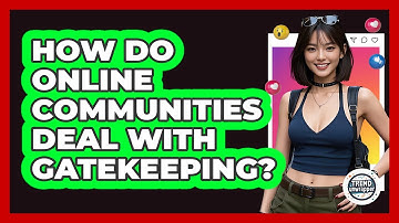 How Do Online Communities Deal With Gatekeeping? - Trend Unwrapper
