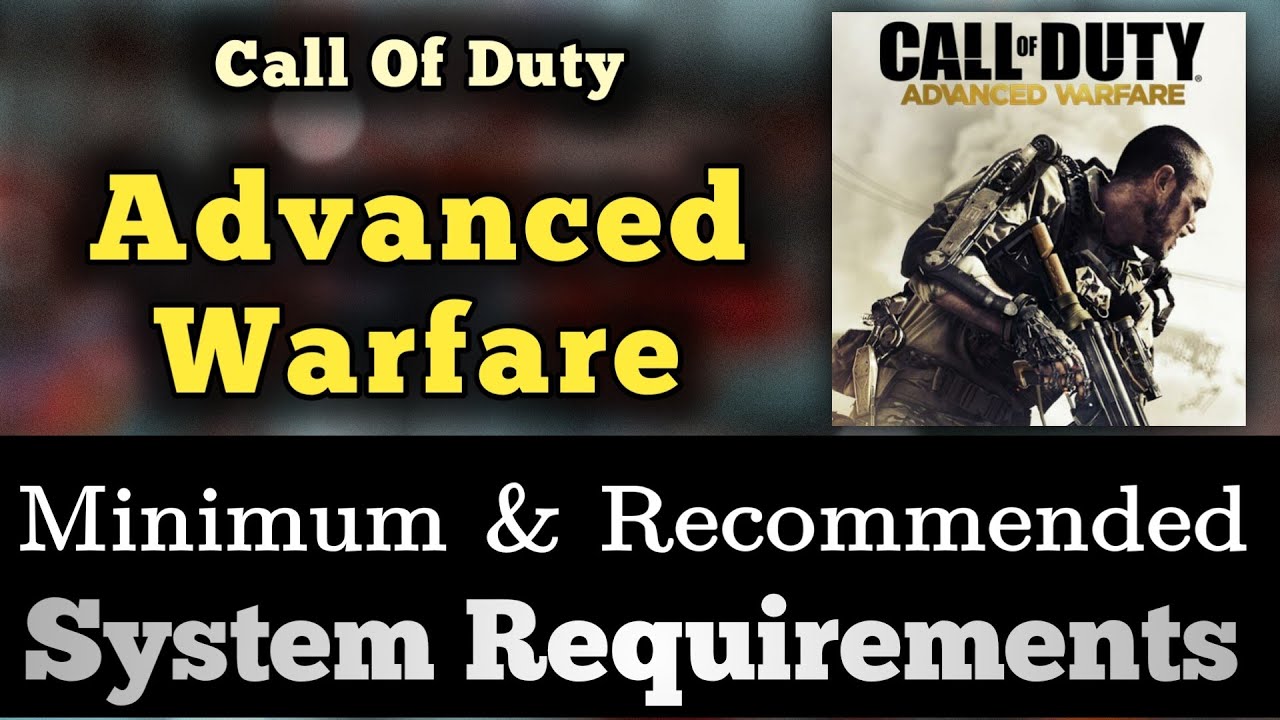 Call Of Duty Advanced Warfare Pc Anforderungen COD Advanced Warfare System Requirements || Call Of Duty Advanced