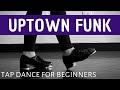 Beginner tap dance  uptown funk  bruno mars  easy tap dancing choreography