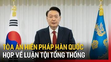 Tòa án Hiến pháp Hàn Quốc họp về luận tội Tổng thống | Tin quốc tế | Tin tức