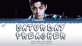 Cha Eun-Woo - ‘SATURDAY PREACHER’ (Color Coded Lyrics)