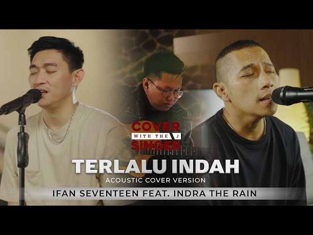 TERLALU INDAH - INDRA THE RAIN Ft IFAN SEVENTEEN | COWIS #37 (Cover Version) class=