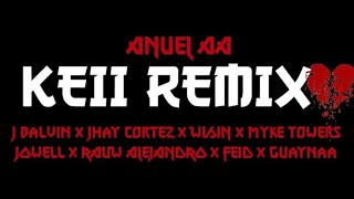 Anuel AA - KEII (Remix) Ft J Balvin, Guaynaa, Jhay Cortez, Rauw Alejandro, Jowell, Feid, Myke Towers