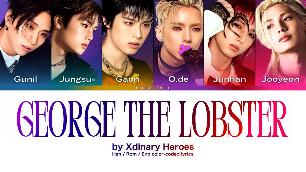 Xdinary Heroes - “George the Lobster” | Han / Rom / Eng color-coded lyrics