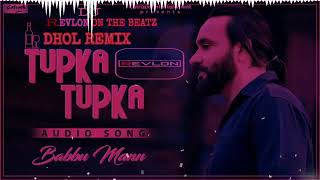 TUPKA TUPKA | Babbu Maan | Dhol Mix | Dj Revlon On The Beatz | Latest Punjabi Songs Remix 2022