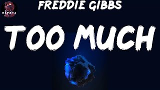 Freddie Gibbs - Too Much (Lyrics)