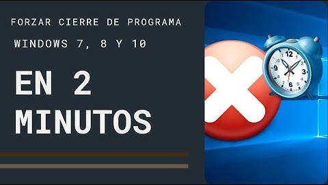 FORZAR CIERRE DE PROGRAMA WINDOWS EN 2 MINUTOS | 2023