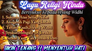 Download Lagu Bikin Tenang !! Menyentuh Hati//Lagu Religi Hindu Bersyukur Kepada Ida Hyang Widhi Wasa//Gunakan🎧 MP3