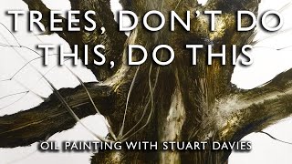 TREES, DON&#39;T DO THIS, DO THIS - Oil Painting with Stuart Davies