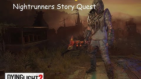 Dying Light 2 New Game+ Nightrunners Story Quest