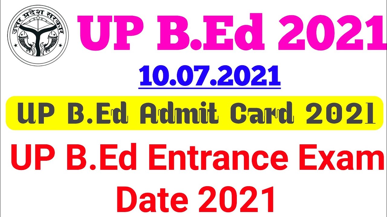 up b.ed entrance exam date 2021 admit card up bed admit card 2021 up b.ed entrance exam date
