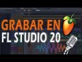 Cómo GRABAR en el FL STUDIO 20 🍐| (Graba Voces, Instrumentos y lo que quieras)🎧🎤🎸