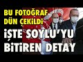 İŞTE SOYLU'YU BİTİREN DETAY