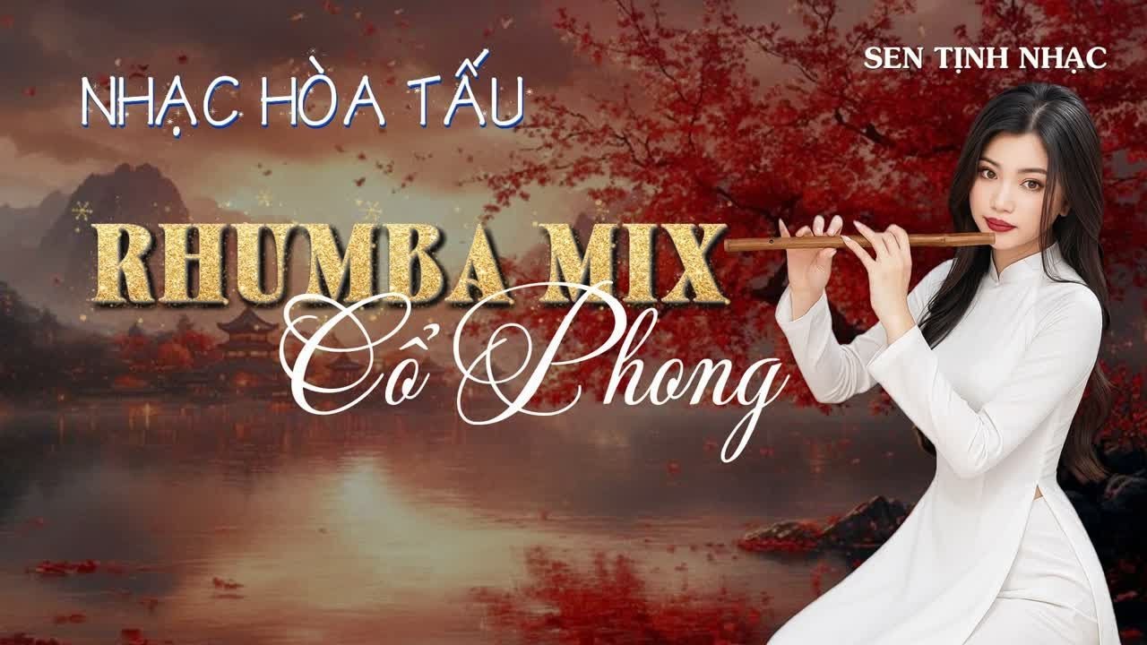 Nhạc Hòa Tấu - RHUMBA MIX CỔ PHONG √ giai điệu trung hoa hiện đại phiêu bồng, chữa lành