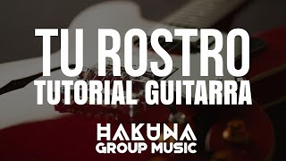 Video thumbnail of "Video Tutorial Guitarra - Tu Rostro | Hakuna Group Music"