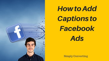 How to Add Captions to Your Facebook Videos (Subtitles in Facebook Ads Manager)