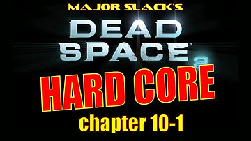 Dead Space 2 - Hard Core Walkthrough - Chapter 10 [1/4]
