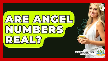 Are Angel Numbers Real? - Spiritual Universe Unlocked