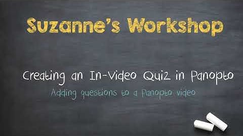 Creating an In-Video Quiz in Panopto