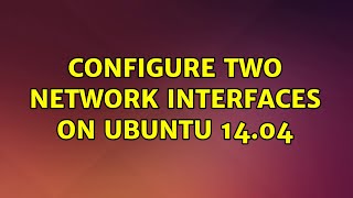 Ubuntu: Configure two network interfaces on Ubuntu 14.04