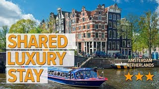 Shared Luxury Stay hotel review | Hotels in Amsterdam | Netherlands Hotels