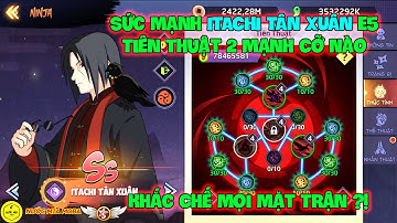 Huyền Thoại Nhẫn Giả - Sức Mạnh ITACHI TÂN XUÂN E5 Tiên Thuật 2 Mạnh Cỡ Nào, Khắc Chế Mọi Mặt Trận !